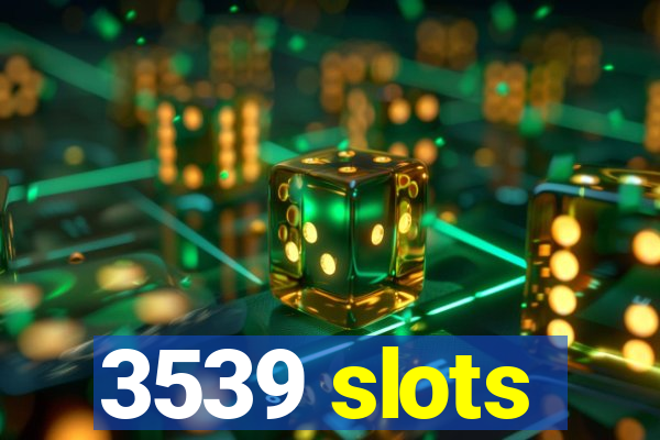 3539 slots